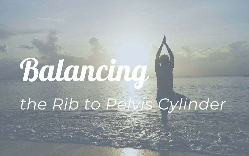 Balancing the Rib to Pelvis Cylinder